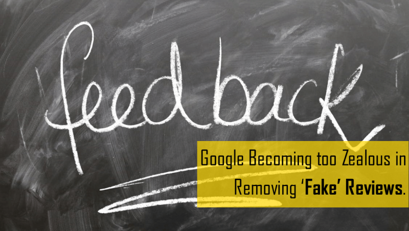 Google becoming over Zealous removing fake reviews.